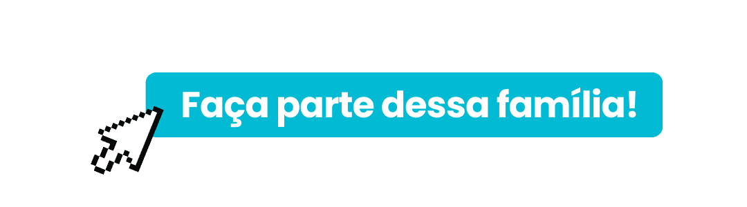 Faça parte dessa família!